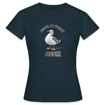 Lustiger Spruch mit Möwe Bevor du fragst Nee !!! - Frauen T-Shirt - Navy - Vorne - AI Model Female 172 dark (172cm)