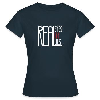 Real eyes realize real lies - Women's T-Shirt - navy - Front - AI Model Female 172 dark (172cm)