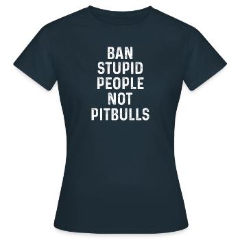 Interdire les gens stupides pas Pitbulls Pit Bull Dog Lover - T-shirt Femme - marine - Devant - AI Model Female 172 dark (172cm)
