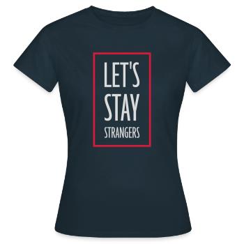 Citation Restons Strangers - T-shirt Femme - marine - Devant - AI Model Female 172 dark (172cm)