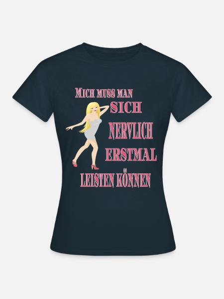 Mich muss man sich nervlich erstmal leisten können - Frauen T-Shirt - Navy