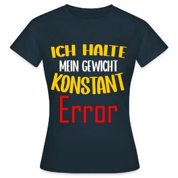 Ich halte mein Gewicht konstant Error - Frauen T-Shirt - Navy - Vorne - AI Model Female 172 dark (172cm)