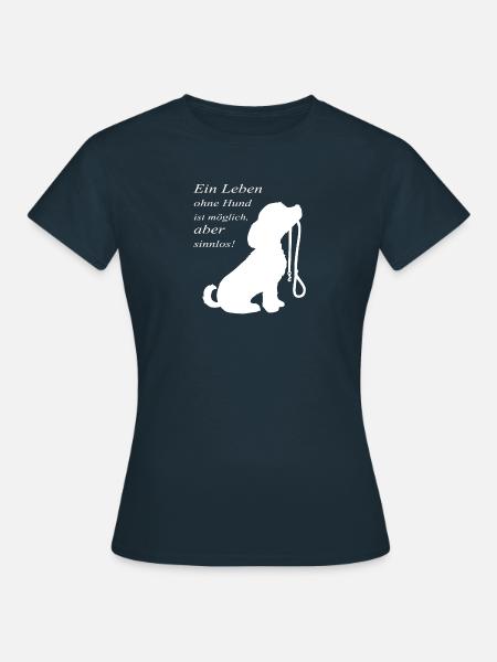 Ein Leben ohne Hund - Frauen T-Shirt - Navy