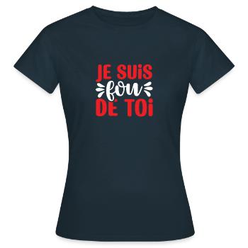 Je suis fou de toi - T-shirt Femme - marine - Devant - AI Model Female 172 dark (172cm)