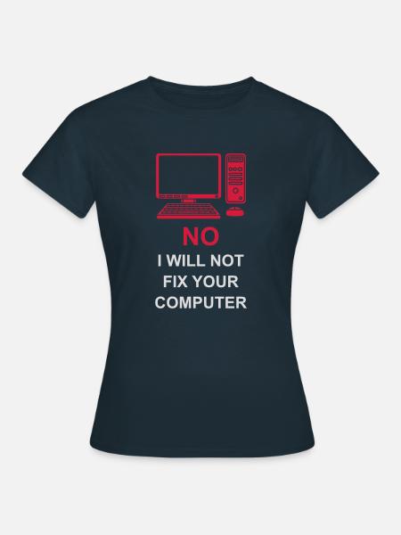 not fix your computer - Frauen T-Shirt - Navy