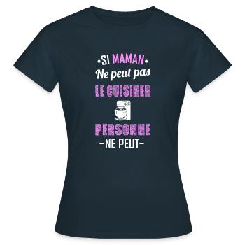 Si maman ne peut pas le cuisiner personne ne peut - T-shirt Femme - marine - Devant - AI Model Female 172 dark (172cm)