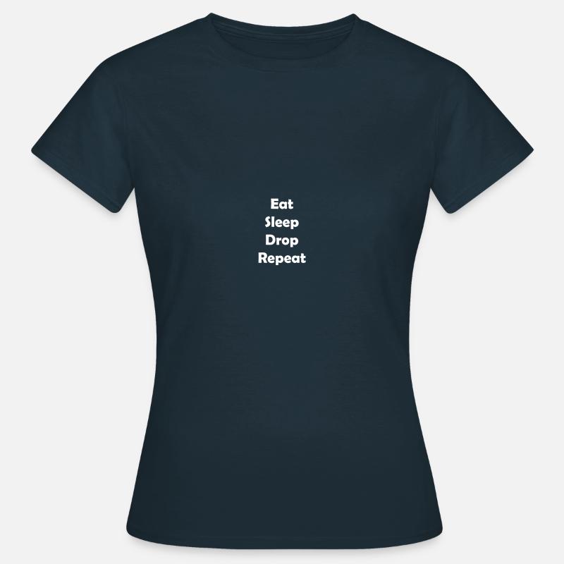 Eat Sleep Drop Repeat - T-shirt Femme - marine