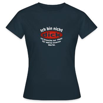 Ich bin nicht Dick - Frauen T-Shirt - Navy - Vorne - AI Model Female 172 dark (172cm)