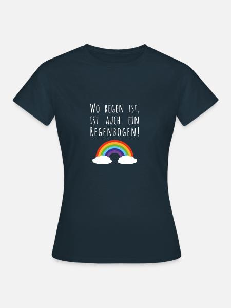 Spruch "Wo Regen ist, ist auch ein Regenbogen" - Frauen T-Shirt - Navy