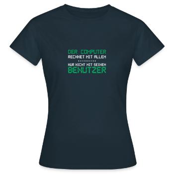 The computer expects everything - Women's T-Shirt - navy - Front - AI Model Female 172 dark (172cm)