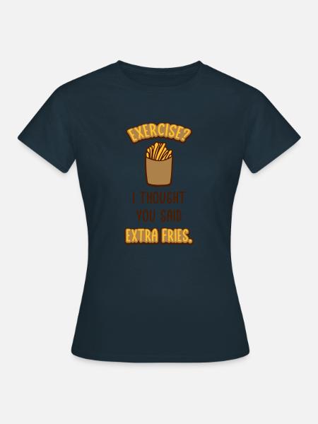Exercise Extra Fries Zitat - Frauen T-Shirt - Navy