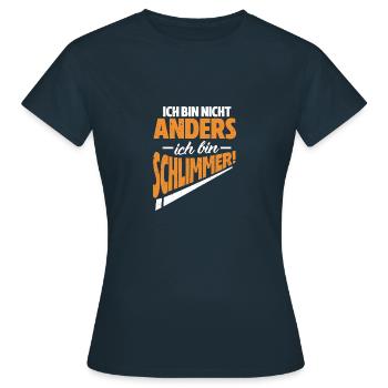 Ich bin nicht anders - Ich bin schlimmer! Design - Frauen T-Shirt - Navy - Vorne - AI Model Female 172 dark (172cm)
