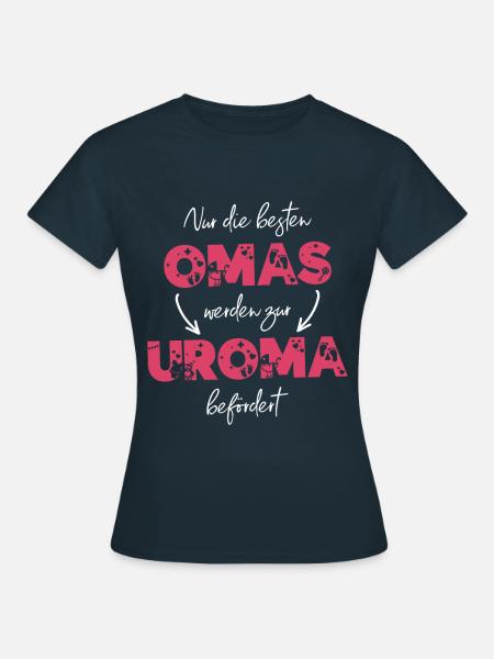 Nur die besten Omas werden zur Uroma befördert - Frauen T-Shirt - Navy