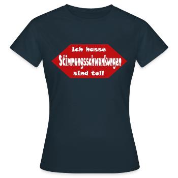 Ich hasse Stimmungsschwankungen sind toll - Frauen T-Shirt - Navy - Vorne - AI Model Female 172 dark (172cm)