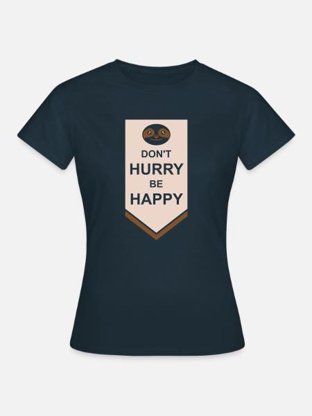 dont hurry be happy - Frauen T-Shirt - Navy