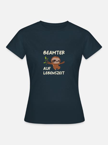 Beamter Auf Lebenszeit Verbeamtet Staatsdiener - Frauen T-Shirt - Navy