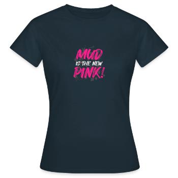 Mud is the new pink! Mud Run Muddy Race - Frauen T-Shirt - Navy - Vorne - AI Model Female 172 dark (172cm)