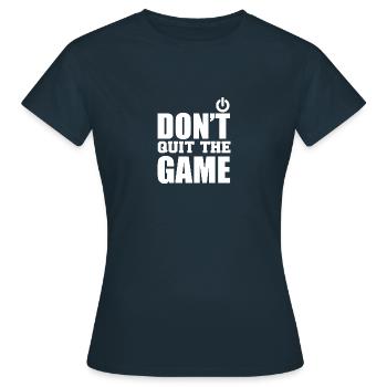 Don't quit the game - Women's T-Shirt - navy - Front - AI Model Female 172 dark (172cm)