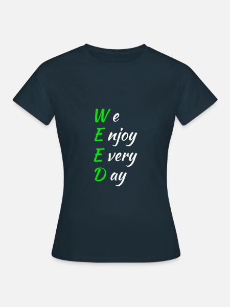 Weed Spruch - Frauen T-Shirt - Navy