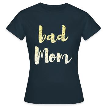 bad mom - Women's T-Shirt - navy - Front - AI Model Female 172 dark (172cm)