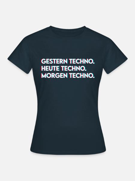Techno Spruch - Frauen T-Shirt - Navy