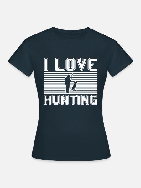 I love hunting - Frauen T-Shirt - Navy
