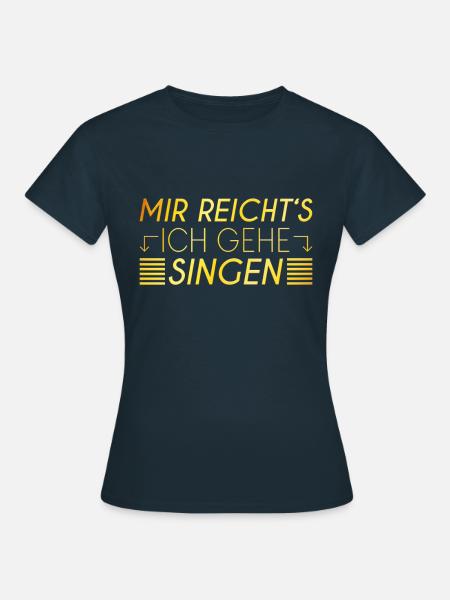 Singen Spruch - Frauen T-Shirt - Navy