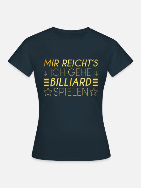 Billiard Spruch - Frauen T-Shirt - Navy