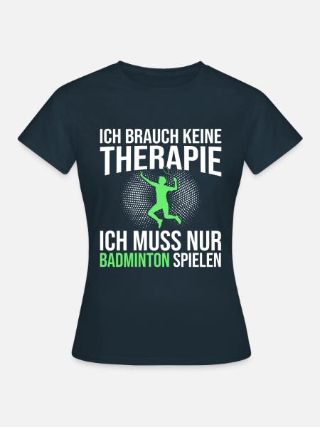 Badminton Spruch - Frauen T-Shirt - Navy