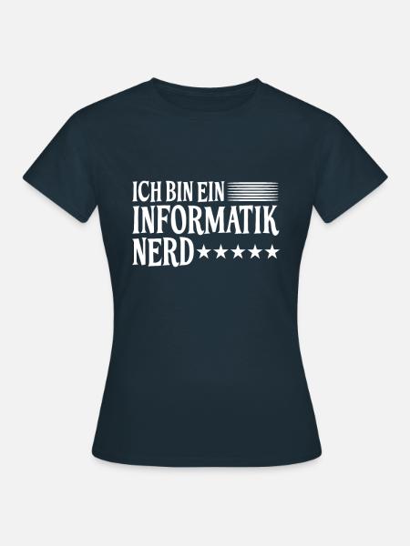 Informatik Nerd Spruch - Frauen T-Shirt - Navy