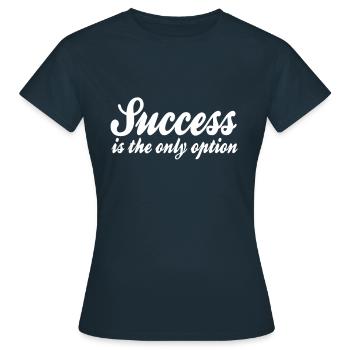 Erfolg Spruch - Frauen T-Shirt - Navy - Vorne - AI Model Female 172 dark (172cm)