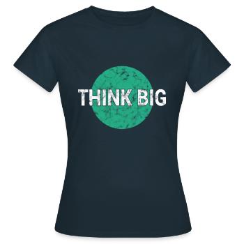 Think big think big - Women's T-Shirt - navy - Front - AI Model Female 172 dark (172cm)