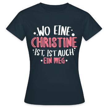 Wo eine Christine ist ist ein Weg Geburtstag - Frauen T-Shirt - Navy - Vorne - AI Model Female 172 dark (172cm)