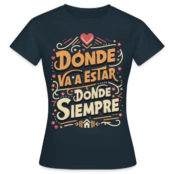 Where is it going to be, where it will always be - Women's T-Shirt - navy - Front - AI Model Female 172 dark (172cm)
