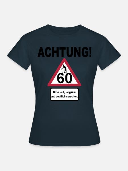 60. Geburtstag – Achtung, langsam sprechen (3f) - Frauen T-Shirt - Navy