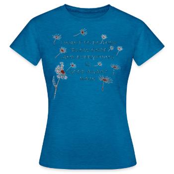 Pusteblumen Zitat - Frauen T-Shirt - Antikblaues Saphir meliert - Vorne - AI Model Female 172 dark (172cm)