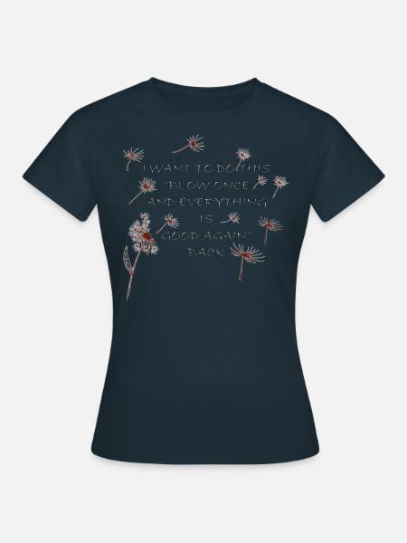 Pusteblumen Zitat - Frauen T-Shirt - Navy