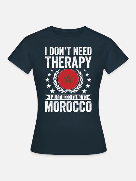 Ich Brauche Keine Therapie, Einfach Um Marokko - Frauen T-Shirt - Navy