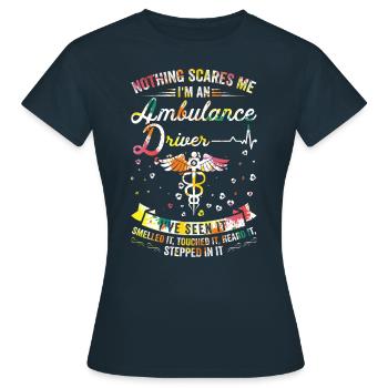 Nothing scares me - ambulance driver - Women's T-Shirt - navy - Front - AI Model Female 172 dark (172cm)
