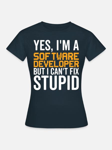 Dumm - Softwareentwickler - Frauen T-Shirt - Navy