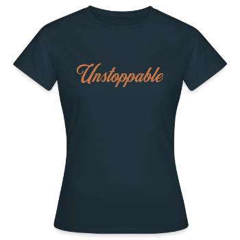 Motivierendes Sprichwort - Unaufhaltsam - Frauen T-Shirt - Navy - Vorne - AI Model Female 172 dark (172cm)