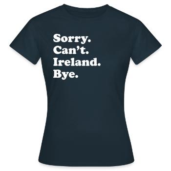 Entschuldigung, Kann Nicht Verabschieden - Irland - Frauen T-Shirt - Navy - Vorne - AI Model Female 172 dark (172cm)