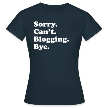 Entschuldigung, Kann Nicht Verabschieden - Bloggen - Frauen T-Shirt - Navy - Vorne - AI Model Female 172 dark (172cm)