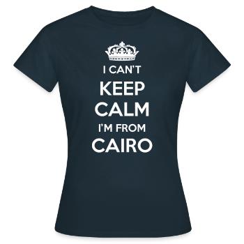 Ich Kann Nicht Ruhig Bleiben, Ich Bin Von Kairo - Frauen T-Shirt - Navy - Vorne - AI Model Female 172 dark (172cm)