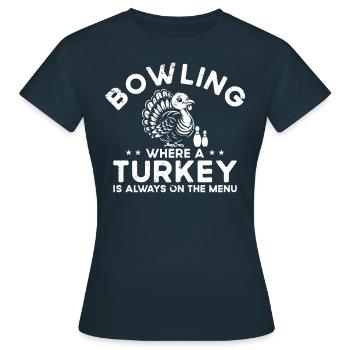 Turkey is always on the menu - Bowling - Women's T-Shirt - navy - Front - AI Model Female 172 dark (172cm)