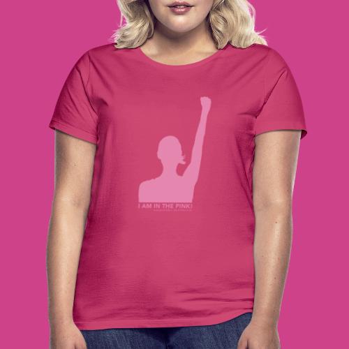 I am in the PINK! Sei eine Gewinnerin. - Frauen T-Shirt