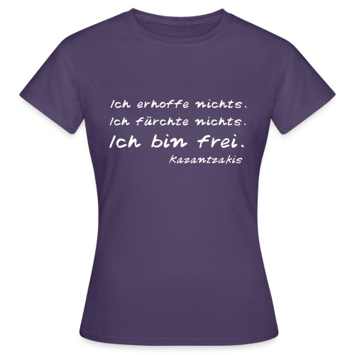 Kazantzakis - Ich bin frei! - Frauen T-Shirt