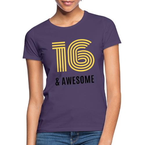 Motiv 16-åring - 16 and awesome - T-skjorte for kvinner