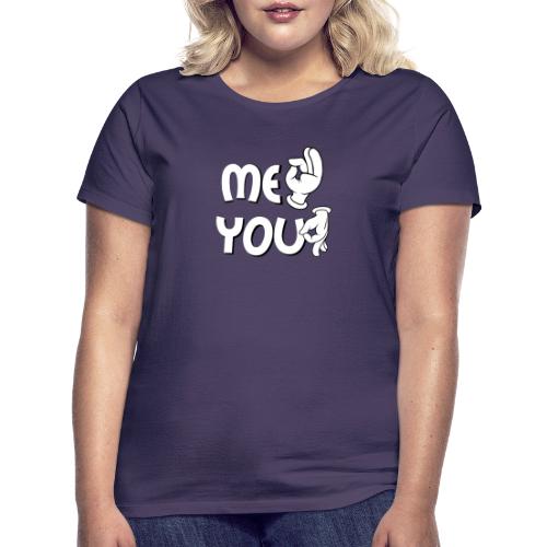 Me ok and you asshole - Frauen T-Shirt