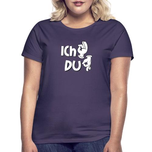 Ich ok und Du Arschloch - Frauen T-Shirt